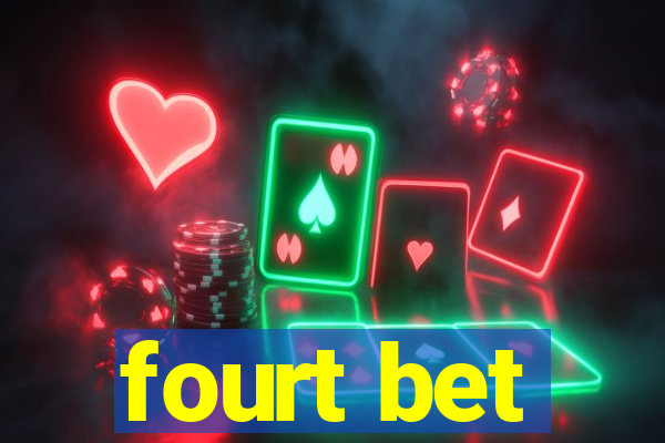 fourt bet