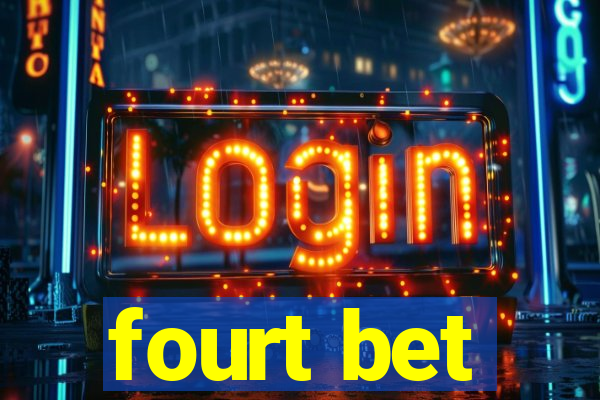 fourt bet