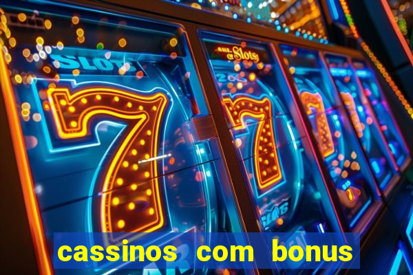 cassinos com bonus de cadastro sem deposito