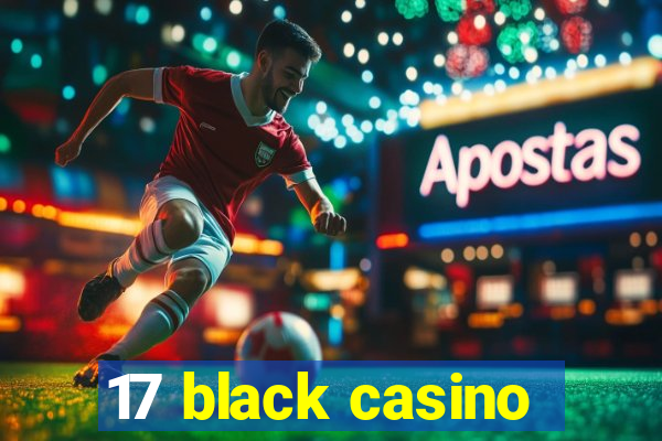 17 black casino