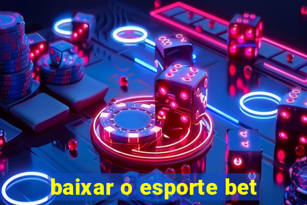 baixar o esporte bet