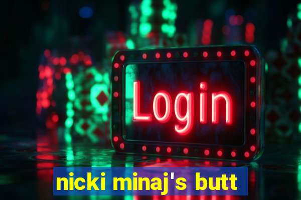 nicki minaj's butt