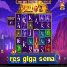 res giga sena