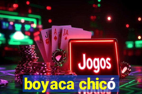 boyaca chicó