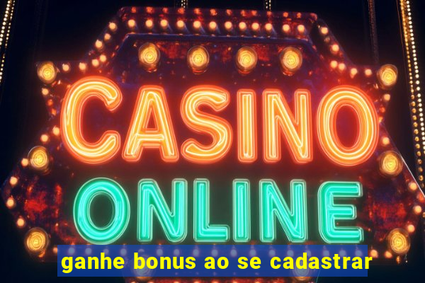 ganhe bonus ao se cadastrar