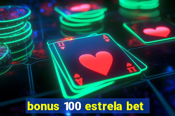 bonus 100 estrela bet