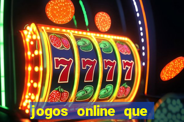 jogos online que d?o dinheiro de verdade