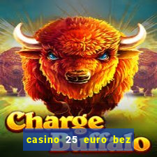 casino 25 euro bez depozytu za sam? rejestracj?