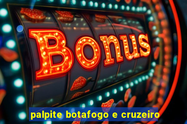 palpite botafogo e cruzeiro