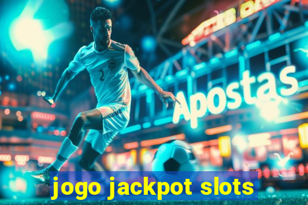 jogo jackpot slots