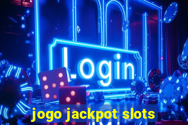 jogo jackpot slots