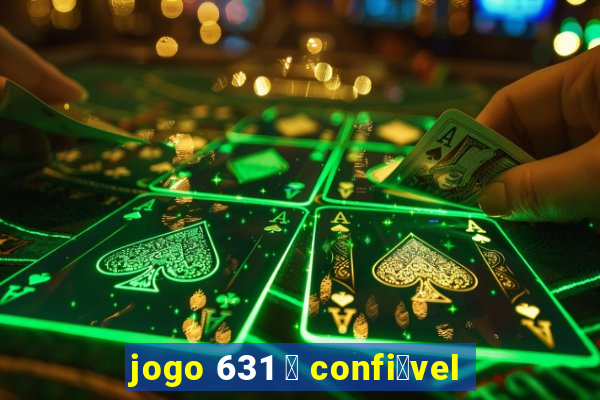 jogo 631 茅 confi谩vel