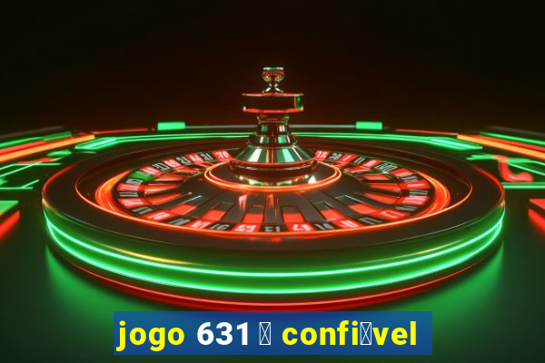 jogo 631 茅 confi谩vel