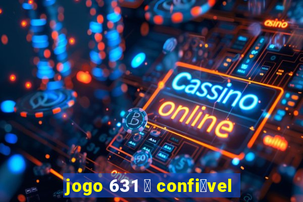 jogo 631 茅 confi谩vel