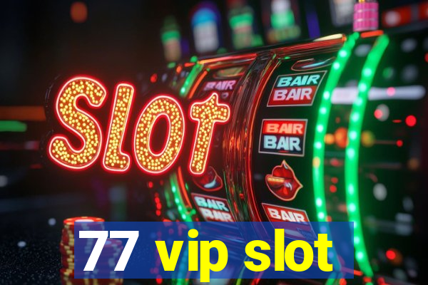 77 vip slot