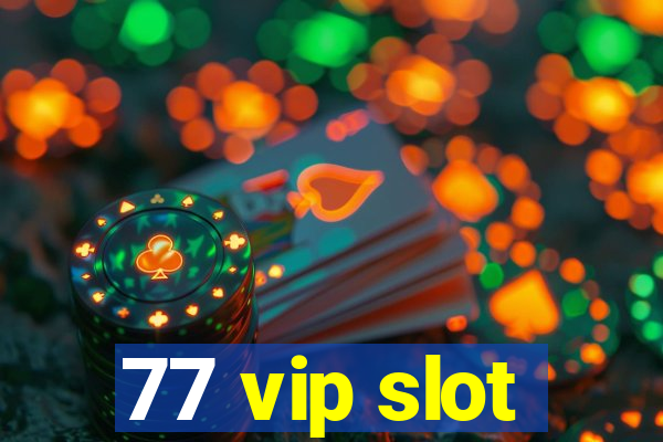 77 vip slot