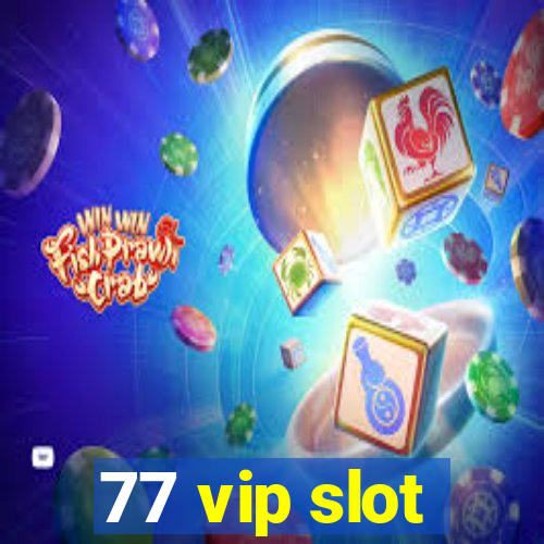 77 vip slot