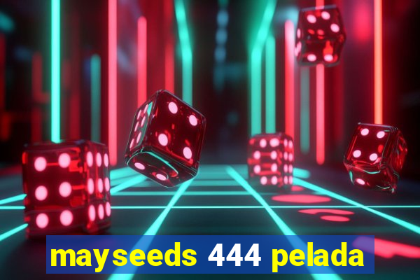 mayseeds 444 pelada