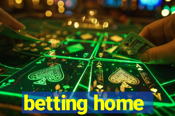 betting home