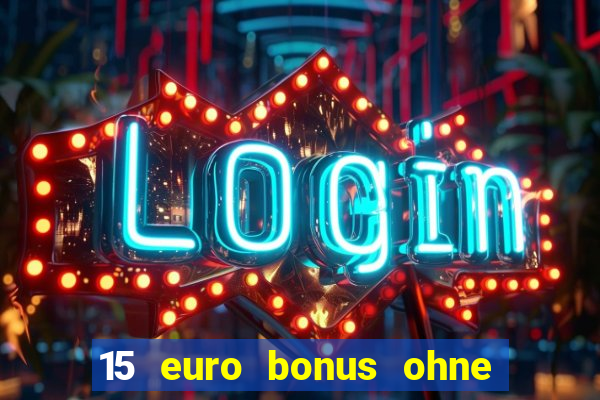 15 euro bonus ohne einzahlung casino