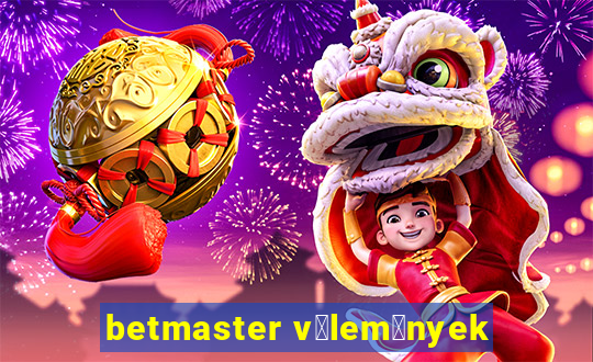 betmaster v茅lem茅nyek