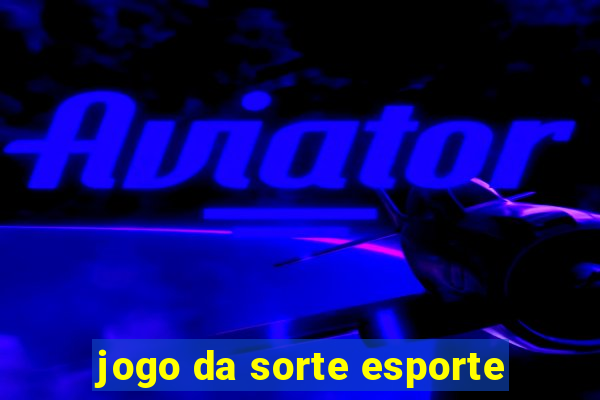 jogo da sorte esporte