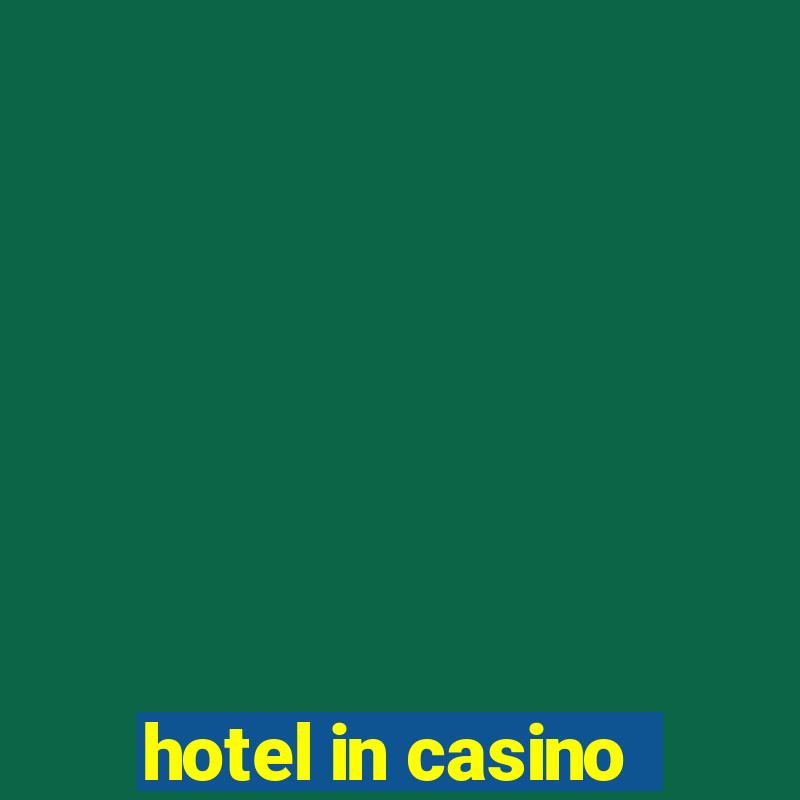 hotel in casino