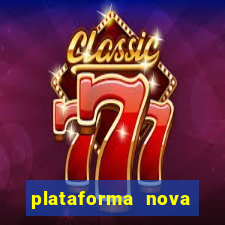 plataforma nova 2024 hoje bet