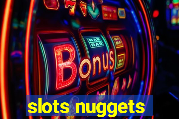 slots nuggets