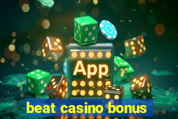 beat casino bonus