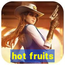 hot fruits