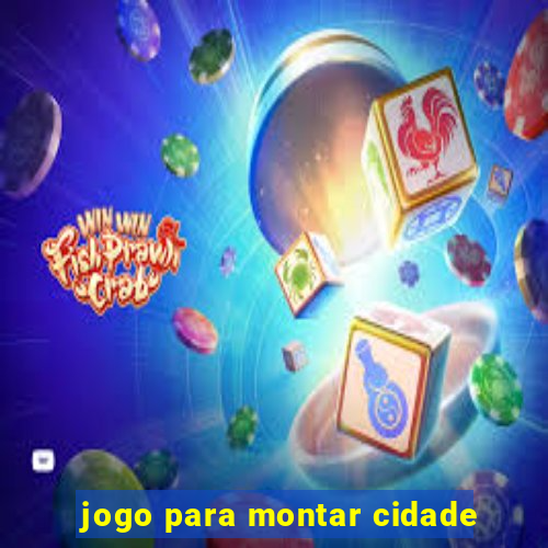 jogo para montar cidade