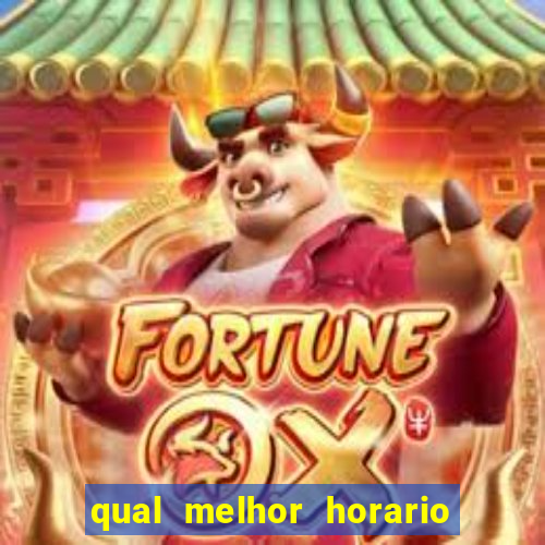 qual melhor horario para jogar