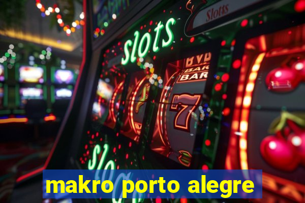 makro porto alegre