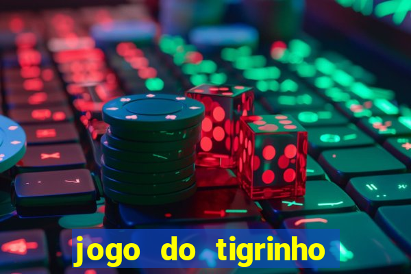 jogo do tigrinho com b么nus gr谩tis