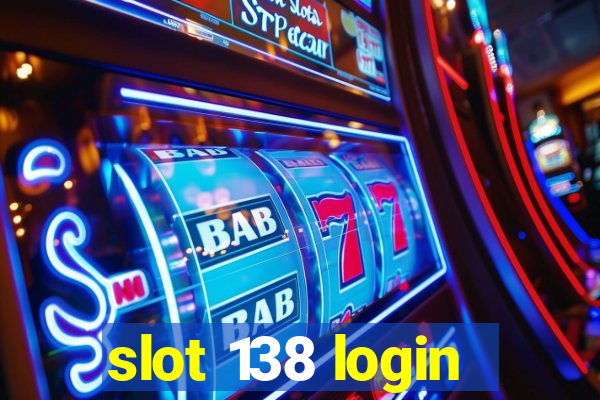 slot 138 login