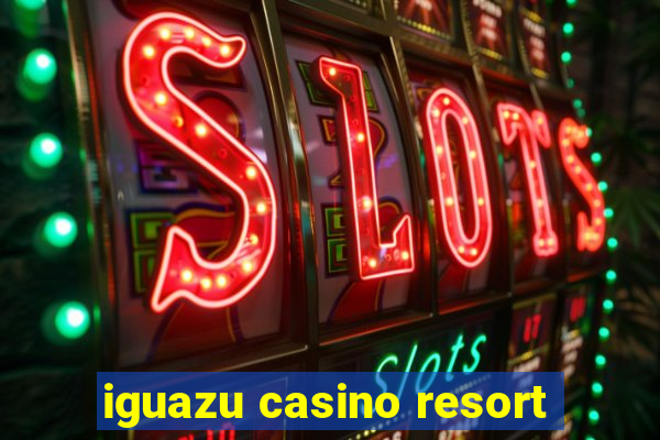 iguazu casino resort