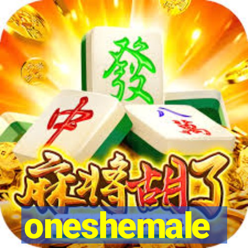 oneshemale