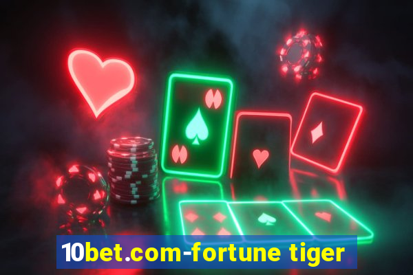 10bet.com-fortune tiger