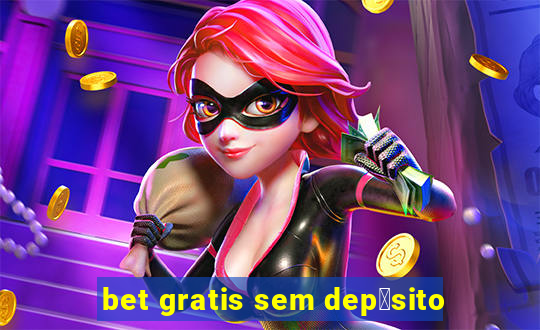 bet gratis sem dep贸sito