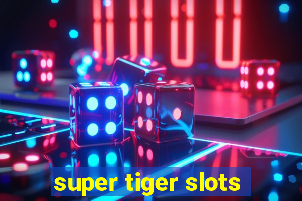 super tiger slots