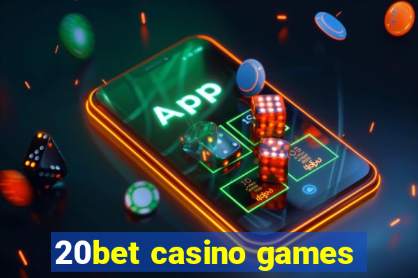 20bet casino games