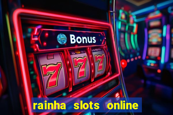 rainha slots online baixar grátis