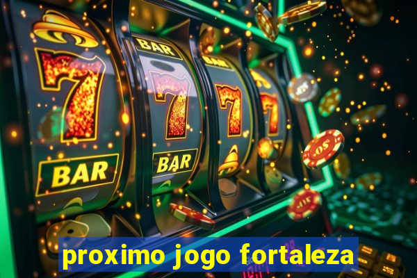 proximo jogo fortaleza