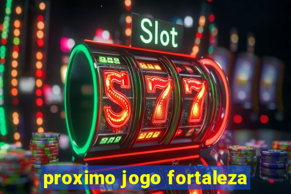 proximo jogo fortaleza