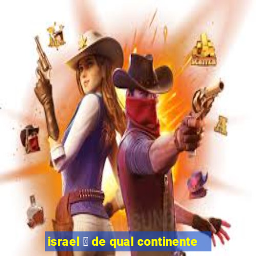 israel 茅 de qual continente