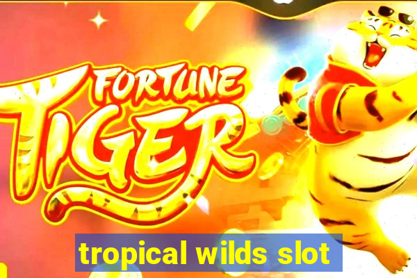 tropical wilds slot