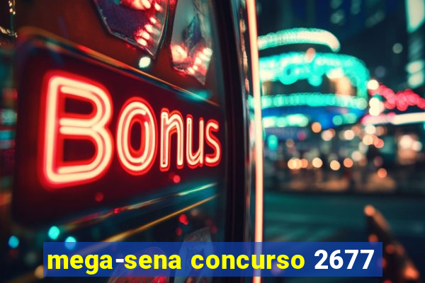 mega-sena concurso 2677