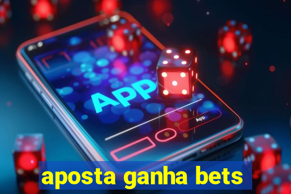 aposta ganha bets