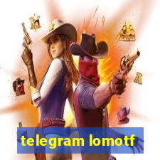 telegram lomotf